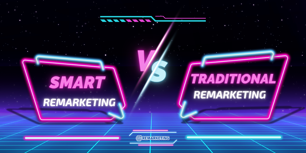 Smart Remarketing vs Traditional Remarketing: What's the Difference?
